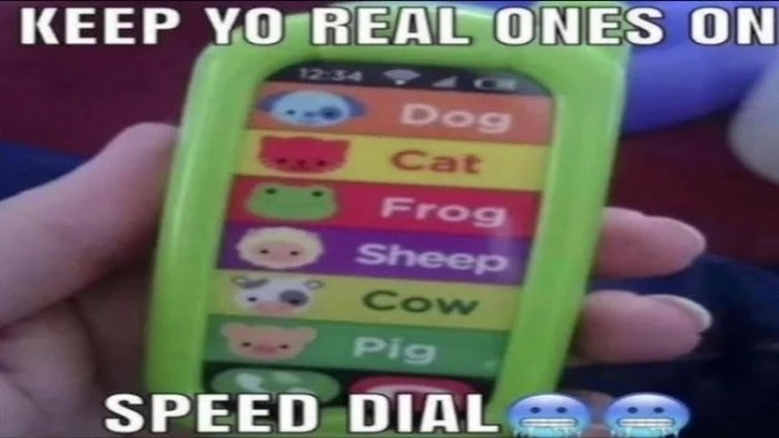 Keep yo real ones on speed dial meme